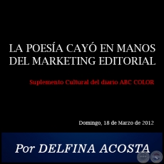 LA POESA CAY EN MANOS DEL MARKETING EDITORIAL - Por DELFINA ACOSTA - Domingo, 18 de Marzo de 2012